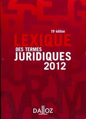 Lexique des termes juridiques 2012 - Serge Guinchard