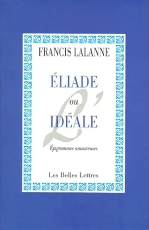 Eliade ou l'idéale - Francis Lalanne