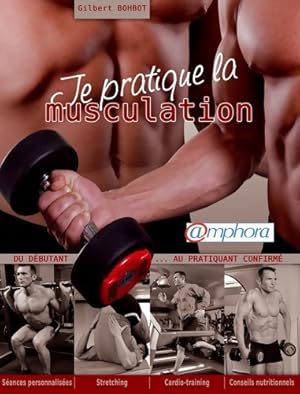 Bild des Verkufers fr Je pratique la musculation - Gilbert Bohbot zum Verkauf von Book Hmisphres