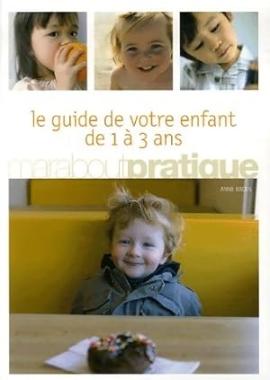 Le guide de votre enfant de 1 à 3 ans - Anne Bacus