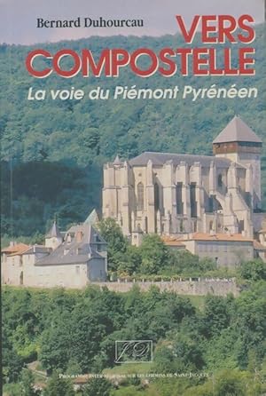Immagine del venditore per Vers Compostelle : La voie du Pi?mont pyr?n?en - Bernard Duhourcau venduto da Book Hmisphres