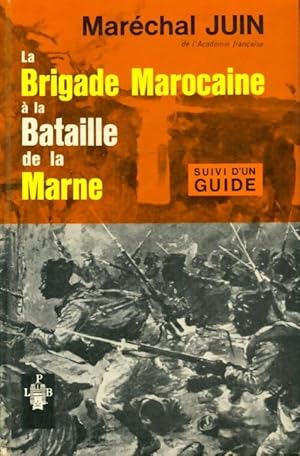 La brigade marocaine à la bataille de la Marne - Maréchal Juin