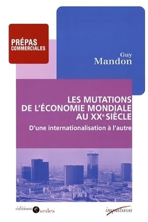 Les mutations de l'économie mondiale au XXe siècle - Guy Mandon