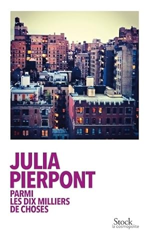 Bild des Verkufers fr Parmi les dix milliers de choses - Julia Pierpont zum Verkauf von Book Hmisphres
