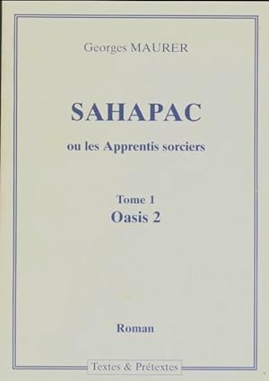 Seller image for Sahapac ou les apprentis sorciers Tome I : Oasis 2 - Georges Maurer for sale by Book Hmisphres