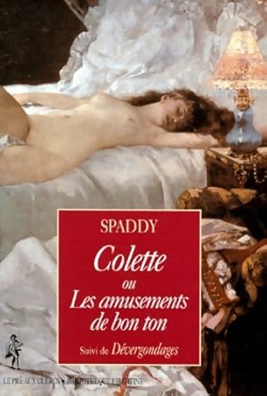 Seller image for Colette ou Les amusements de bon ton / De?vergondages - Spaddy for sale by Book Hmisphres