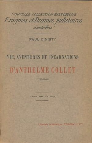 Image du vendeur pour Vie, aventures et incarnations d'Anthelme Collet - Paul Ginisty mis en vente par Book Hmisphres