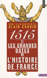 1515 et les grandes dates de l'histoire de France - Alain Corbin