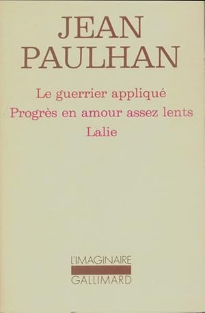 Seller image for Le guerrier appliqu? / Progr?s en amour assez lent / Lalie - Jean Paulhan for sale by Book Hmisphres