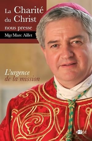 La charité du christ nous presse : L'urgence de la mission - Mgr Marc Aillet