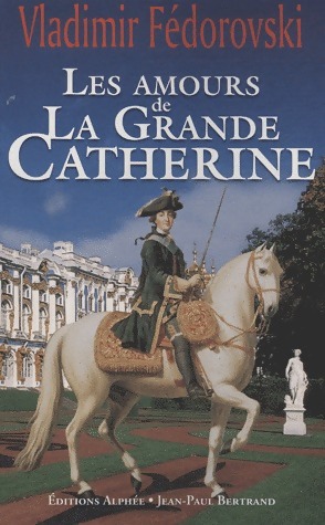 Seller image for Les amours de la Grande Catherine - Vladimir F?dorovski for sale by Book Hmisphres