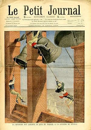 "LE PETIT JOURNAL N°909 du 19/4/1908" LA SONNERIE DES CLOCHES, LE JOUR DE PAQUES, A LA GIRALDA DE...