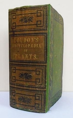 Loudons Encyclopaedia of Plants. Comprising the Specific Character, Description, Culture, Histor...
