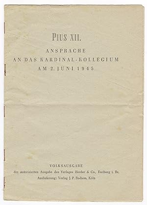 Pius XII. Ansprache an das Kardinal-Kollegium am 2. Juni 1945. VOLKSAUSGABE der autorisierten Aus...