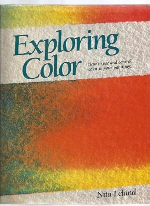 Image du vendeur pour Exploring Colour: How to Use and Control Colour in Your Paintings mis en vente par WeBuyBooks