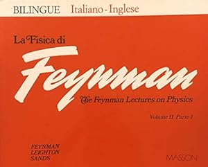 La Fisica di Feynamn. The Feynamn Lectures on Physics. Principalmente Elettromagnetismo e Struttu...