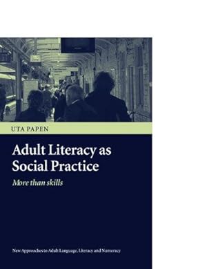 Immagine del venditore per Adult Literacy as Social Practice: More Than Skills (New Approaches to Adult Language, Literacy and Numeracy) venduto da WeBuyBooks