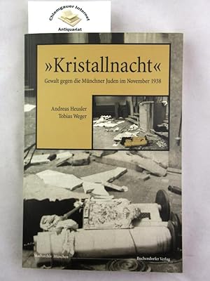 Bild des Verkufers fr Kristallnacht" : Gewalt gegen die Mnchner Juden im November 1938. zum Verkauf von Chiemgauer Internet Antiquariat GbR