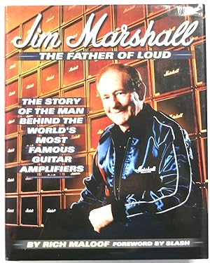 Seller image for Jim Marshall: The Father of Loud: The Story of the Man Behind the World's Most Famous Guitar Amplifiers for sale by PsychoBabel & Skoob Books