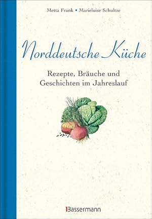 Bild des Verkufers fr Norddeutsche Kche Rezepte, Bruche und Geschichten im Jahreslauf zum Verkauf von primatexxt Buchversand