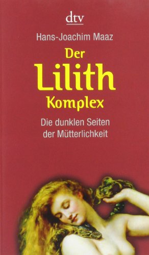 Bild des Verkäufers für Der Lilith-Komplex: Die dunklen Seiten der Mütterlichkeit zum Verkauf von primatexxt Buchversand