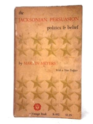 Seller image for The Jacksonian Persuasion: Politics & Belief for sale by World of Rare Books