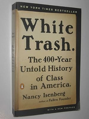 White Trash : The 400-Year Untold History of Class in America