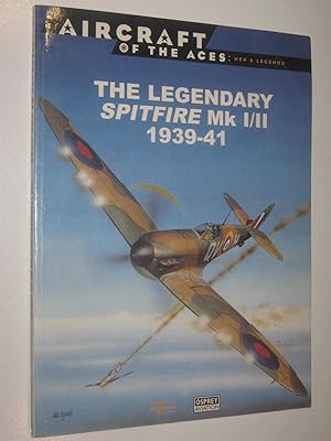 The Legendary Spitfire Mk I/II 1939-41