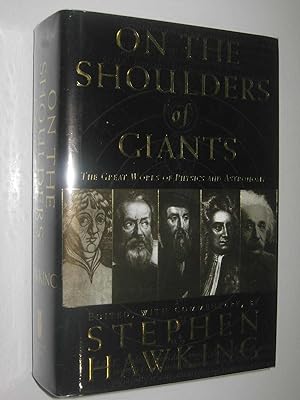 On the Shoulders of Giants : The Great Works of Physics and Astronomy