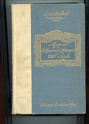 MANUEL DE L' AMATEUR D' ESTAMPES DU XVIII° SIÈCLE . Orné de 106 reproductions hors texte