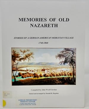 Memories of Old Nazareth: Stories of a German-American Moravian Village, 1740-1860