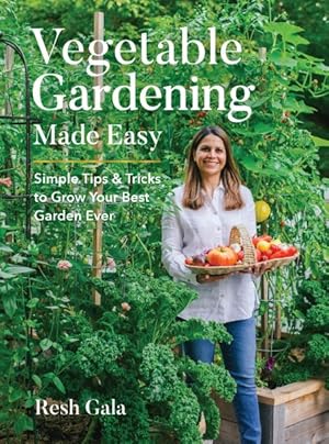 Seller image for Vegetable Gardening Made Easy : Simple Tips & Tricks to Grow Your Best Garden Ever for sale by GreatBookPrices