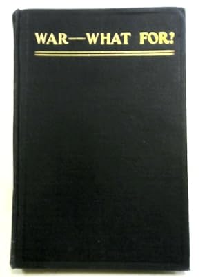 Imagen del vendedor de War -- What For? a la venta por World of Rare Books