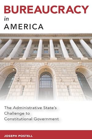 Imagen del vendedor de Bureaucracy in America : The Administrative State's Challenge to Constitutional Government a la venta por GreatBookPrices