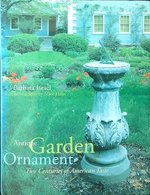 Image du vendeur pour Antique Garden Ornament, Two Centuries of American Taste mis en vente par Librodifaccia