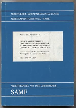 Bild des Verkufers fr Interne Arbeitsmrkte in der I.G. Farbenindustrie AG whrend der zwanziger Jahre und der Weltwirtschaftskrise. Studien zur Geschichte betriebsinterner Arbeitspltze in Deutschland, Teil 3. (= Arbeitspapiere aus dem Arbeitskreis Sozialwissenschaftliche Arbeitsmarktforschung (SAMF) 1994-8.) zum Verkauf von Antiquariat Neue Kritik