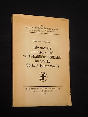 Die soziale, politische und wirtschaftliche Zeitkritik im Werke Gerhart Hauptmanns (= Jenaer Germ...