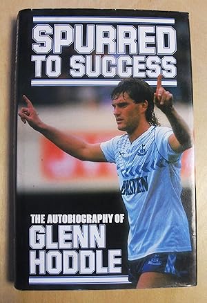 Immagine del venditore per Spurred to success : the autobiography of Glenn Hoddle venduto da RightWayUp Books