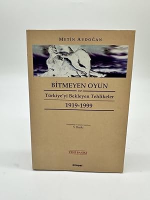 Seller image for Bitmeyen Oyun - Trkiye'yi Bekleyen Tehlikeler for sale by Dean Family Enterprise