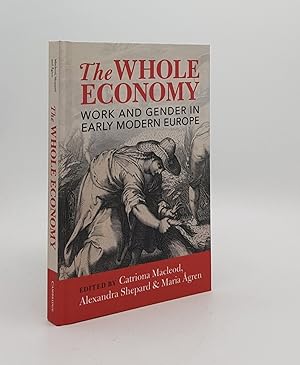 Imagen del vendedor de THE WHOLE ECONOMY Work and Gender in Early Modern Europe a la venta por Rothwell & Dunworth (ABA, ILAB)