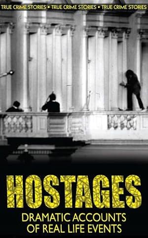 Bild des Verkufers fr Hostages: Dramatic Accounts of Real Life Events zum Verkauf von WeBuyBooks