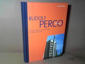 Rudolf Perco 1884-1942. Von der Architektur des Roten Wien zur NS-Megalomanie.