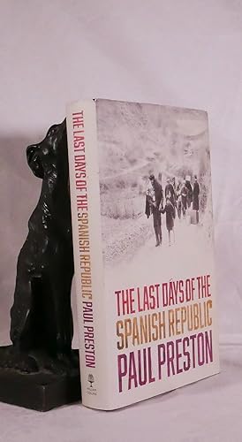 THE LAST DAYS OF THE SPANISH REPUBLIC