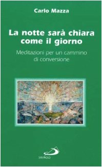 Immagine del venditore per La notte sar chiara come il giorno. Meditazioni per un cammino di conversione venduto da MULTI BOOK