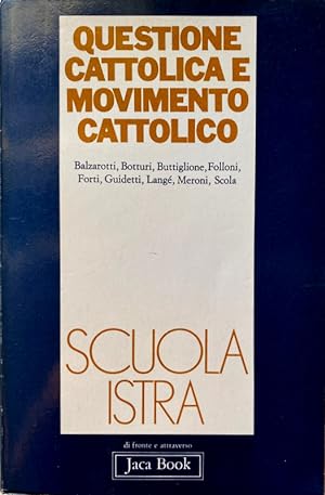 Seller image for QUESTIONE CATTOLICA E MOVIMENTO CATTOLICO for sale by CivicoNet, Libreria Virtuale