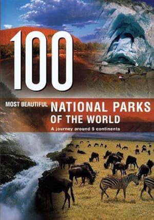Imagen del vendedor de 100 Most Beautiful National Parks of the World: A Journey Across Five Continents a la venta por WeBuyBooks