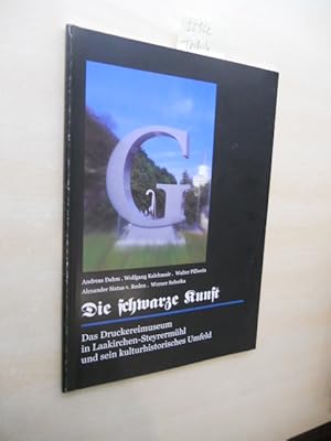 Bild des Verkufers fr Die schwarze Kunst. Das Druckereimuseum in Laakirchen-Steyrermhl und sein kulturhistorisches Umfeld. zum Verkauf von Klaus Ennsthaler - Mister Book