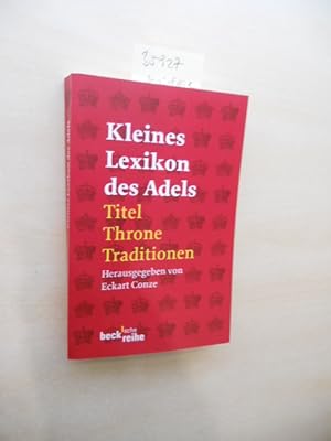 Kleines Lexikon des Adels. Titel, Throne, Traditionen.