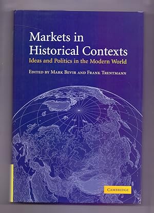 Markets in Historical Contexts: Ideas and Politics in the Modern World.