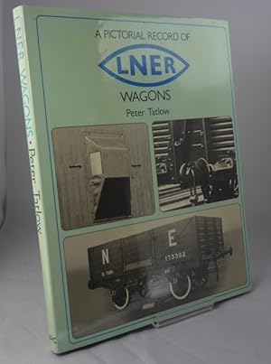 Seller image for A Pictorial Record of LNER Wagons for sale by Horsham Rare Books